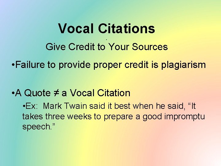 Vocal Citations. Give Credit to Your Sources • Failure to provide proper credit is