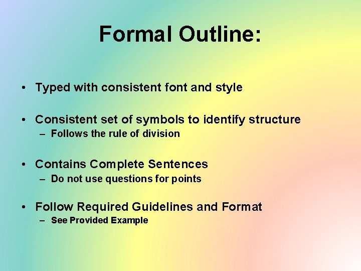 Formal Outline: • Typed with consistent font and style • Consistent set of symbols