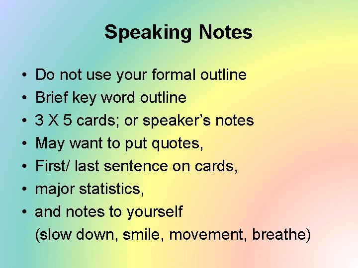 Speaking Notes • • Do not use your formal outline Brief key word outline
