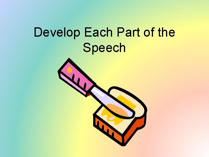 Develop Each Part of the Speech 