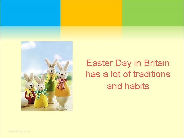 Easter Day in Britain has a lot of traditions and habits 