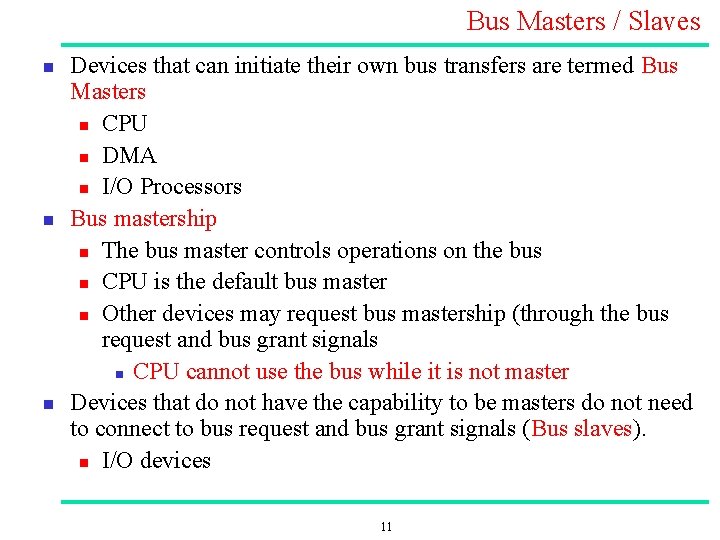 Bus Masters / Slaves n n n Devices that can initiate their own bus
