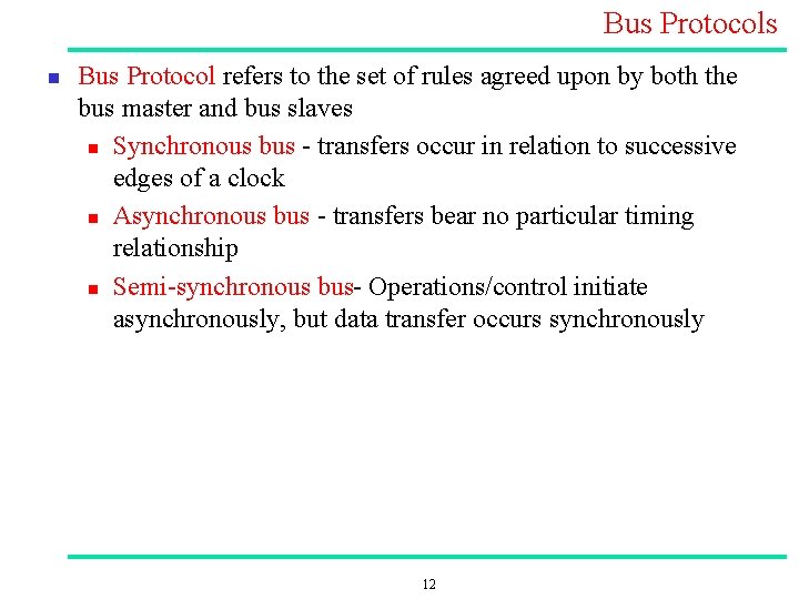 Bus Protocols n Bus Protocol refers to the set of rules agreed upon by