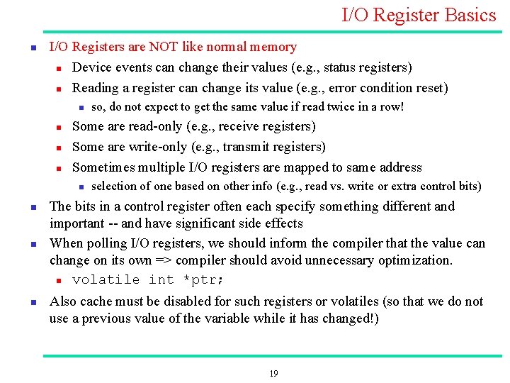 I/O Register Basics n I/O Registers are NOT like normal memory n Device events