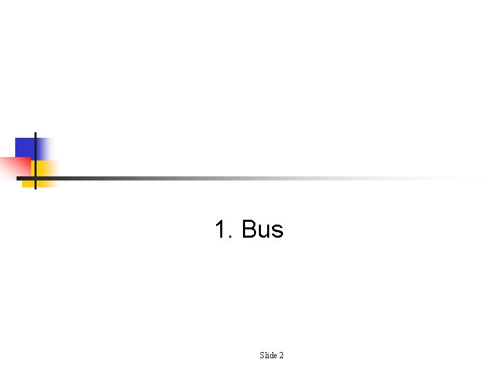 1. Bus Slide 2 