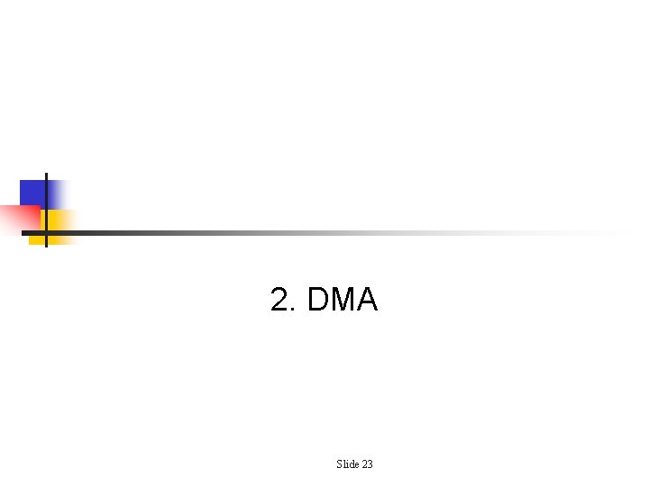 2. DMA Slide 23 