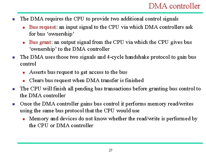 DMA controller n n The DMA requires the CPU to provide two additional control