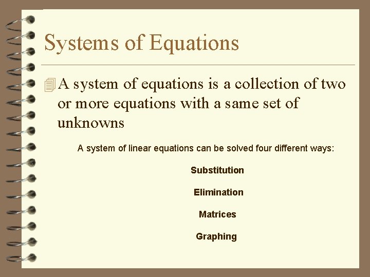 Systems of Equations 4 A system of equations is a collection of two or