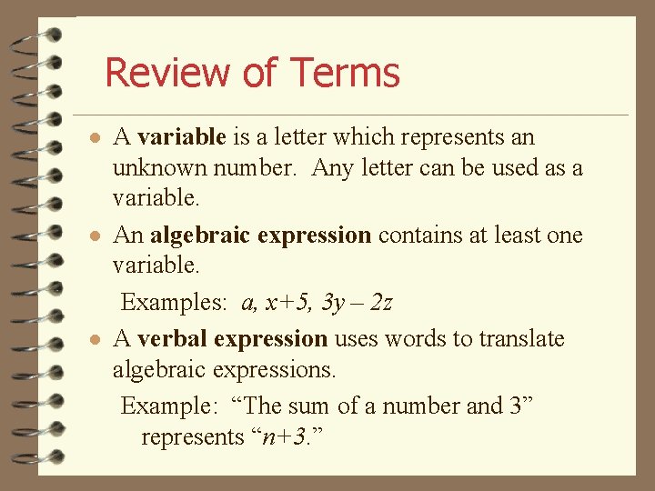 Review of Terms ● A variable is a letter which represents an unknown number.