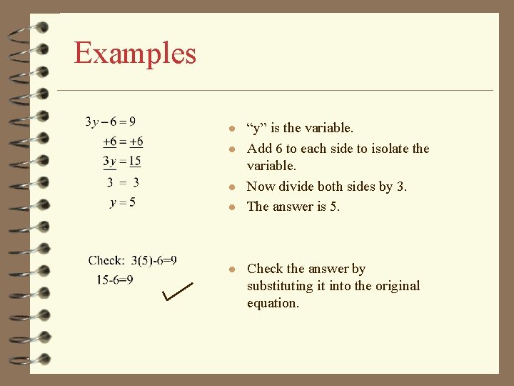 Examples ● “y” is the variable. ● Add 6 to each side to isolate