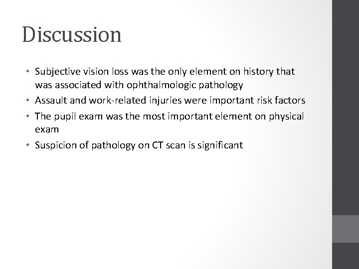 Discussion • Subjective vision loss was the only element on history that was associated