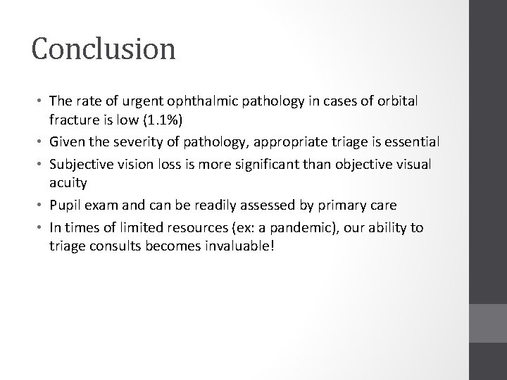 Conclusion • The rate of urgent ophthalmic pathology in cases of orbital fracture is