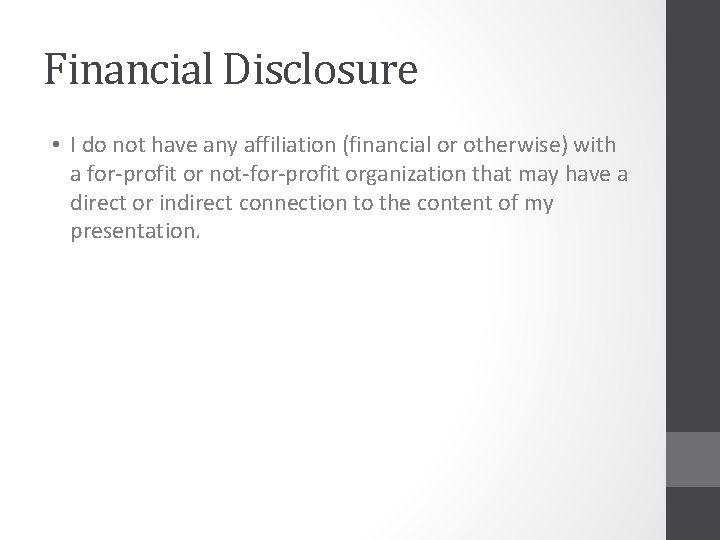 Financial Disclosure • I do not have any affiliation (financial or otherwise) with a