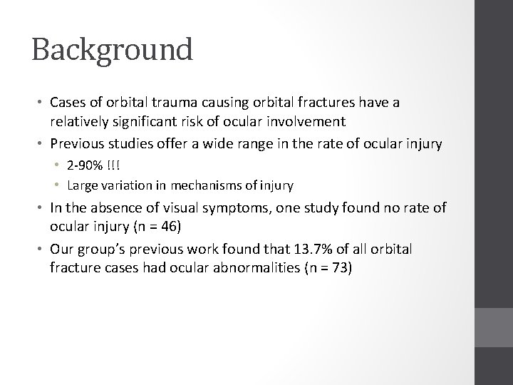 Background • Cases of orbital trauma causing orbital fractures have a relatively significant risk