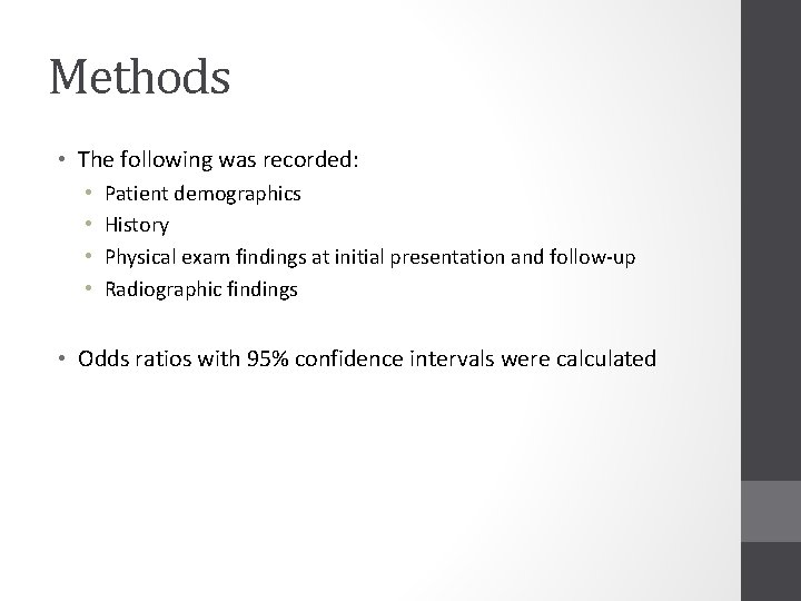 Methods • The following was recorded: • • Patient demographics History Physical exam findings