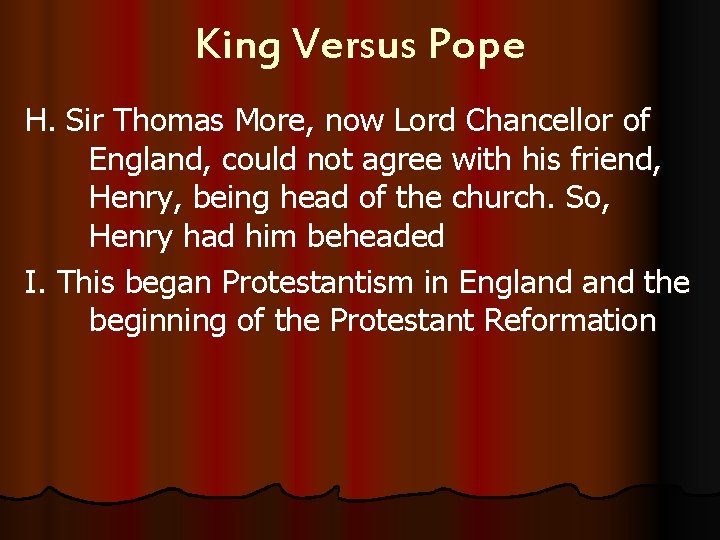 King Versus Pope H. Sir Thomas More, now Lord Chancellor of England, could not