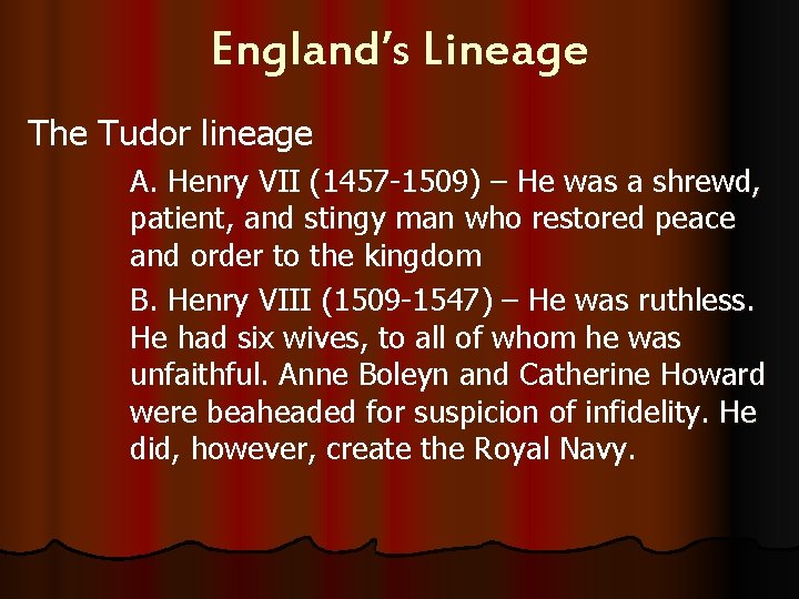 England’s Lineage The Tudor lineage A. Henry VII (1457 -1509) – He was a