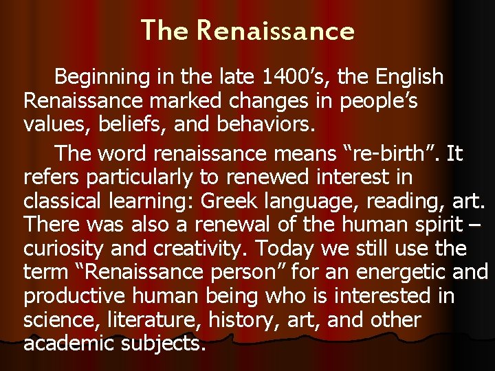 The Renaissance Beginning in the late 1400’s, the English Renaissance marked changes in people’s