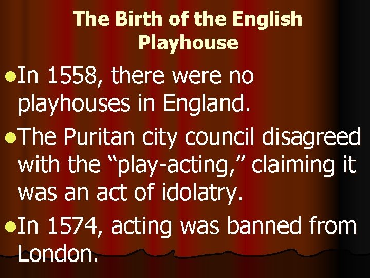 The Birth of the English Playhouse l. In 1558, there were no playhouses in
