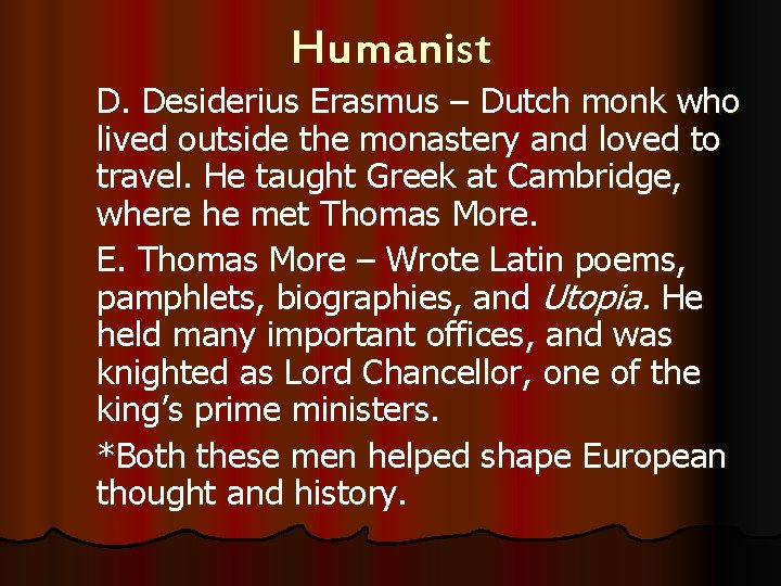 Humanist D. Desiderius Erasmus – Dutch monk who lived outside the monastery and loved