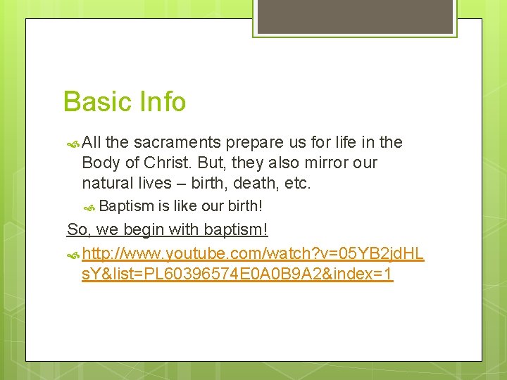 Basic Info All the sacraments prepare us for life in the Body of Christ.