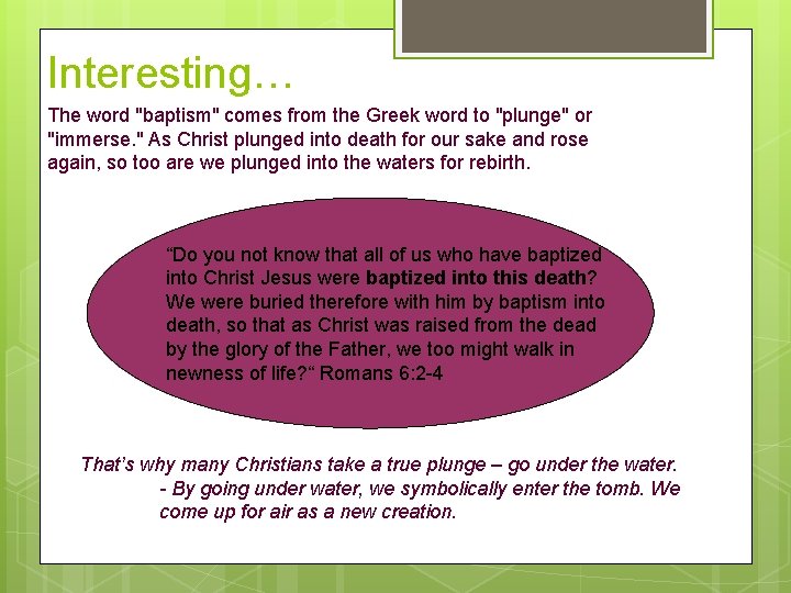 Interesting… The word "baptism" comes from the Greek word to "plunge" or "immerse. "