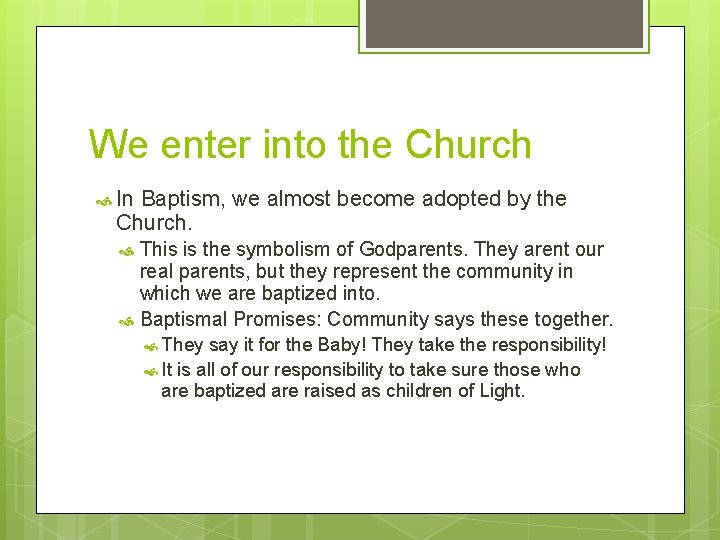 We enter into the Church In Baptism, we almost become adopted by the Church.