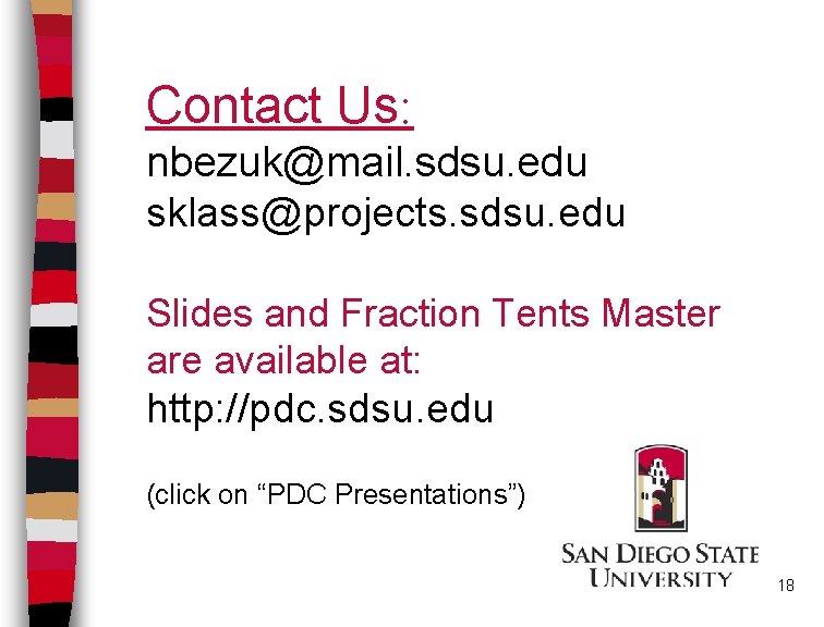 Contact Us: nbezuk@mail. sdsu. edu sklass@projects. sdsu. edu Slides and Fraction Tents Master are