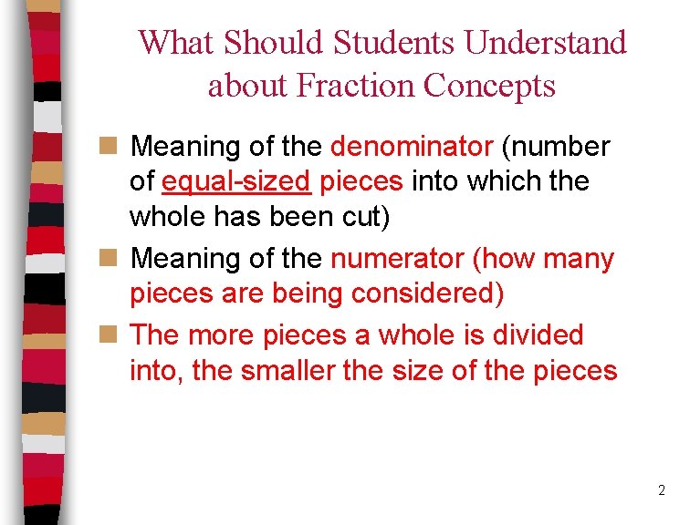 What Should Students Understand about Fraction Concepts n Meaning of the denominator (number of