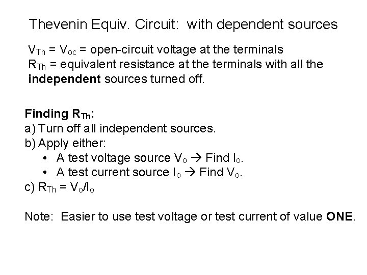 Thevenin Equiv. Circuit: with dependent sources VTh = Voc = open-circuit voltage at the