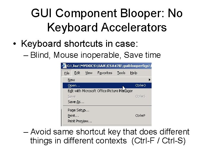 GUI Component Blooper: No Keyboard Accelerators • Keyboard shortcuts in case: – Blind, Mouse