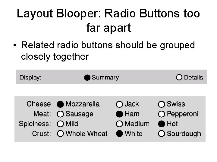 Layout Blooper: Radio Buttons too far apart • Related radio buttons should be grouped