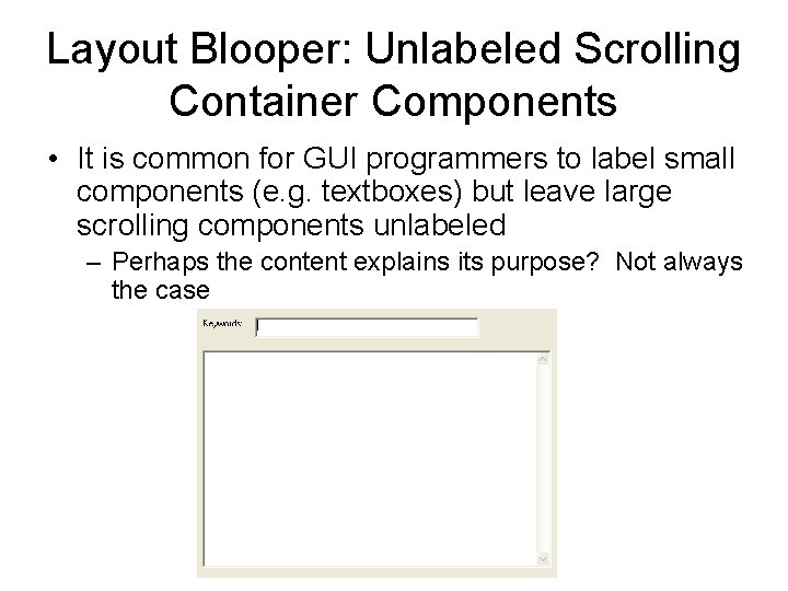 Layout Blooper: Unlabeled Scrolling Container Components • It is common for GUI programmers to