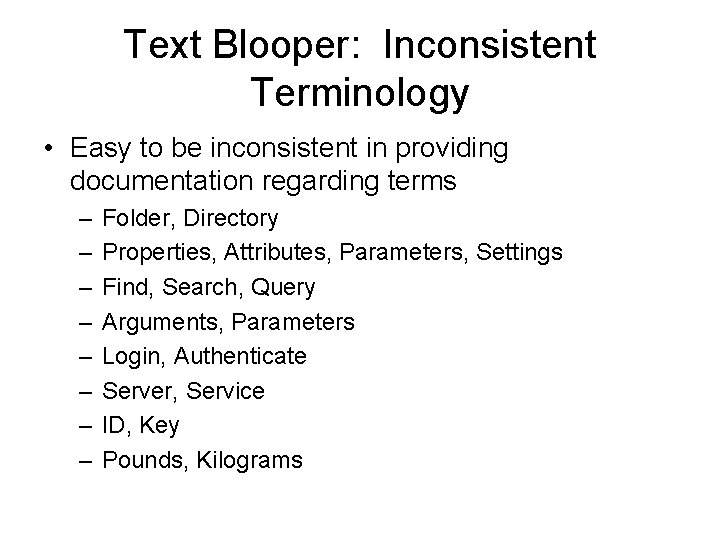 Text Blooper: Inconsistent Terminology • Easy to be inconsistent in providing documentation regarding terms