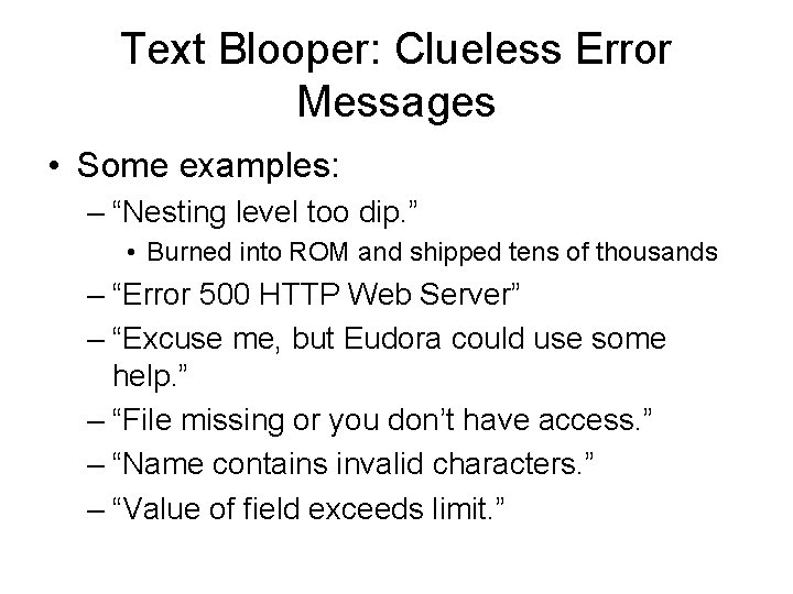 Text Blooper: Clueless Error Messages • Some examples: – “Nesting level too dip. ”