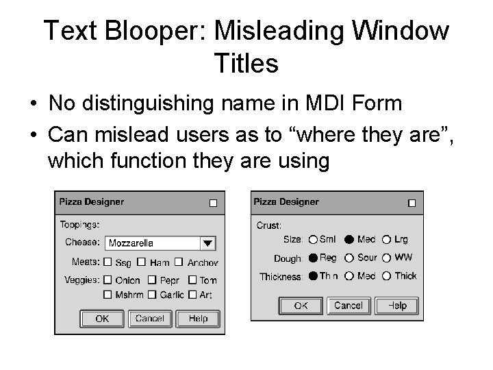 Text Blooper: Misleading Window Titles • No distinguishing name in MDI Form • Can