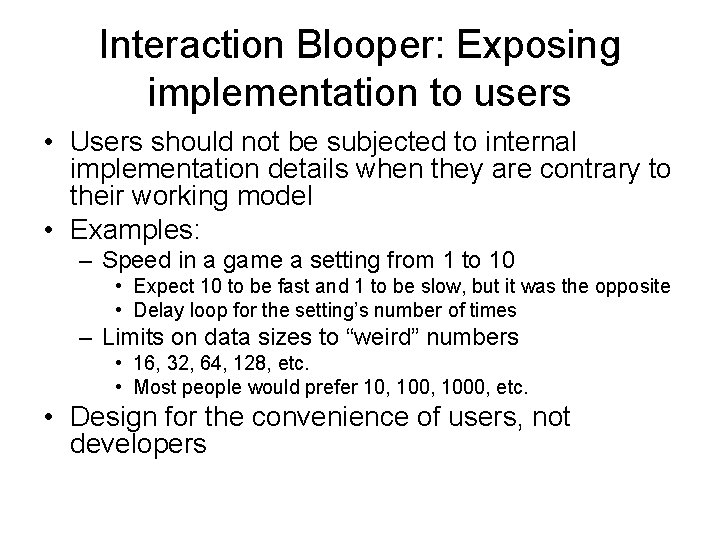 Interaction Blooper: Exposing implementation to users • Users should not be subjected to internal