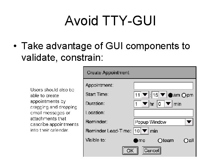 Avoid TTY-GUI • Take advantage of GUI components to validate, constrain: 