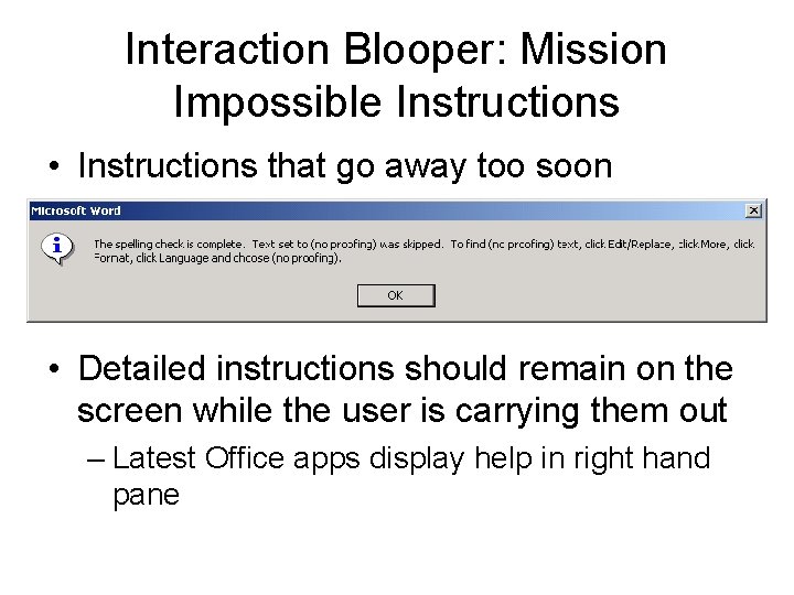 Interaction Blooper: Mission Impossible Instructions • Instructions that go away too soon • Detailed