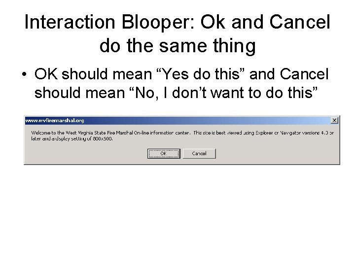 Interaction Blooper: Ok and Cancel do the same thing • OK should mean “Yes