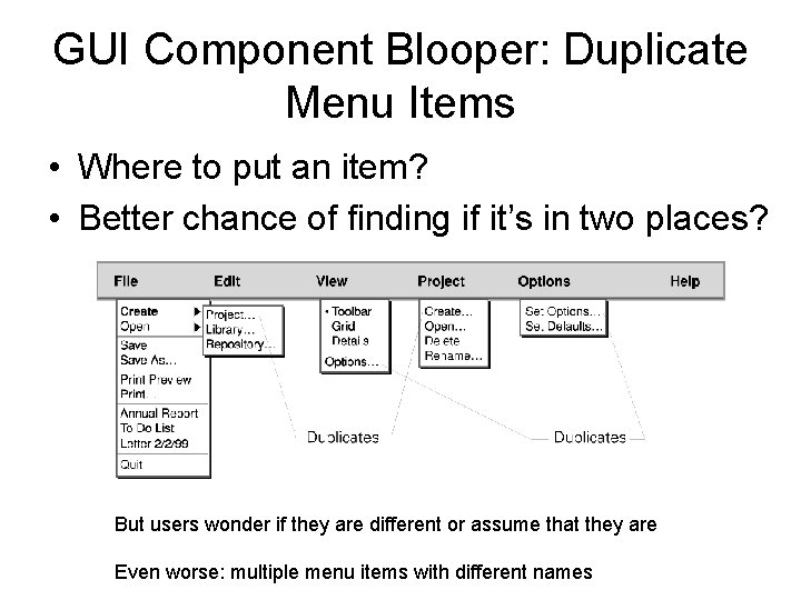 GUI Component Blooper: Duplicate Menu Items • Where to put an item? • Better