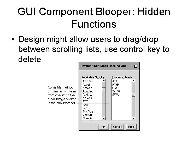 GUI Component Blooper: Hidden Functions • Design might allow users to drag/drop between scrolling