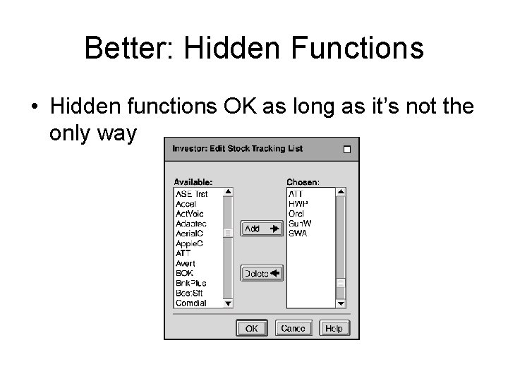 Better: Hidden Functions • Hidden functions OK as long as it’s not the only