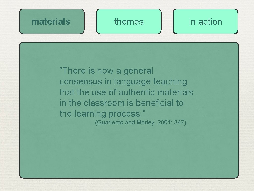 materials themes in action “There is now a general consensus in language teaching that