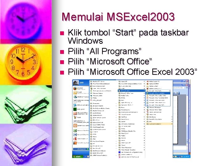 Memulai MSExcel 2003 n n Klik tombol “Start” pada taskbar Windows Pilih “All Programs”