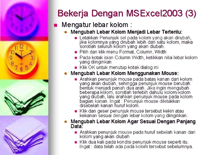 Bekerja Dengan MSExcel 2003 (3) n Mengatur lebar kolom : l Mengubah Lebar Kolom