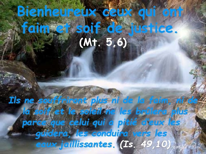 Bienheureux ceux qui ont faim et soif de justice. (Mt. 5, 6) Ils ne