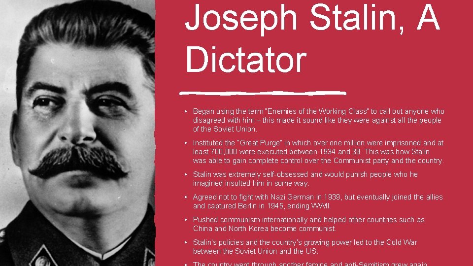 Joseph Stalin, A Dictator • Began using the term “Enemies of the Working Class”