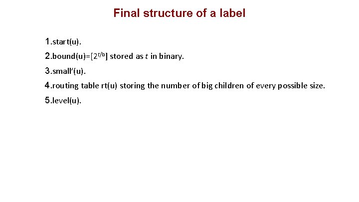Final structure of a label 1. start(u). 2. bound(u)=[2 t/b] stored as t in