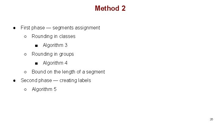 Method 2 ● First phase — segments assignment ○ Rounding in classes ■ ○